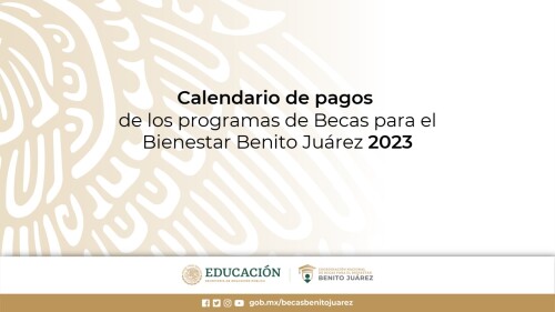 Calendario de pagos Becas Benito Juárez 2023