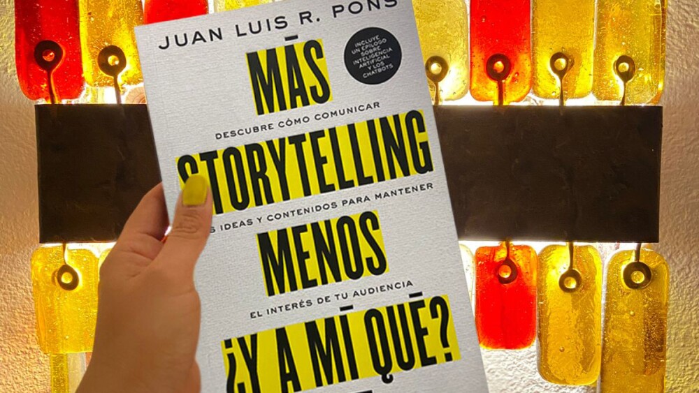 Más storytelling, menos ¿Y a mí qué? de Juan Luis R. Pons, uno de los mayores expertos en la oferta de entretenimiento en la Ciudad de México.