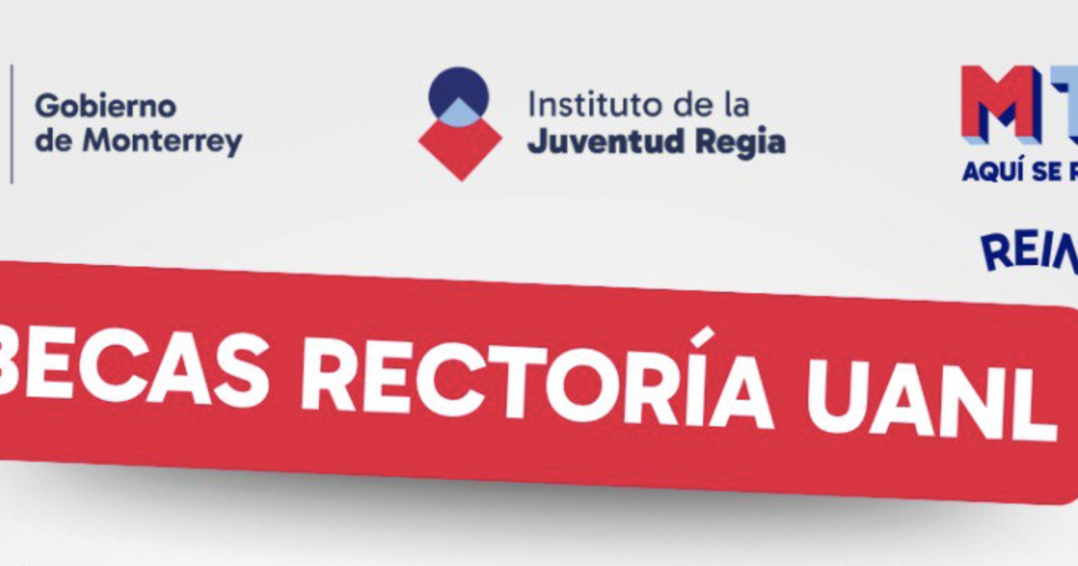 Beca Rectoría para reingreso a la Universidad Autónoma de Nuevo León ...